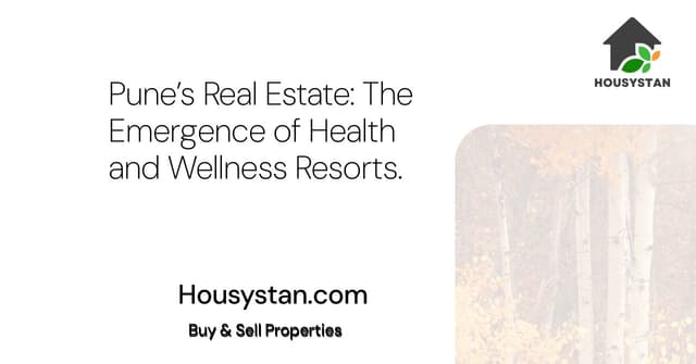 Pune’s Real Estate: The Emergence of Health and Wellness Resorts