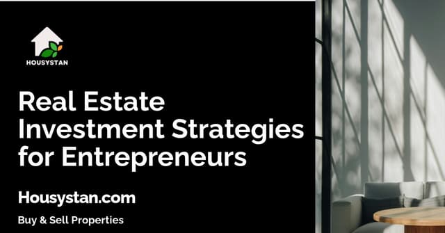 Real Estate Investment Strategies for Entrepreneurs