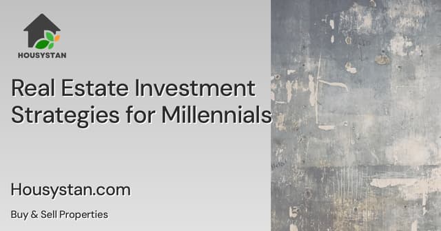 Real Estate Investment Strategies for Millennials