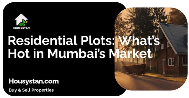 Residential Plots: What’s Hot in Mumbai’s Market