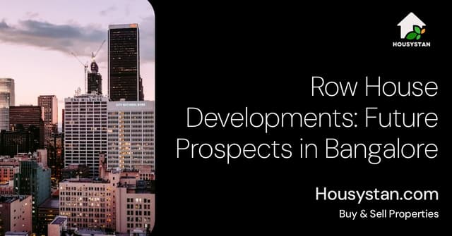 Row House Developments: Future Prospects in Bangalore