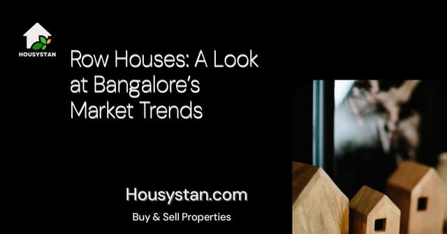 Row Houses: A Look at Bangalore’s Market Trends