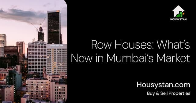 Row Houses: What’s New in Mumbai’s Market