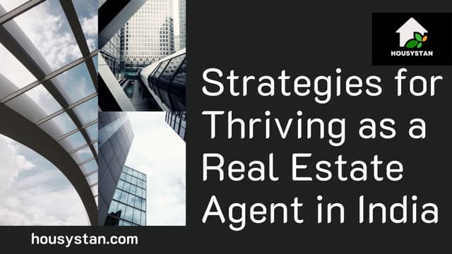 Strategies for Thriving as a Real Estate Agent in India