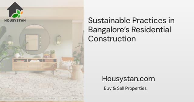 Sustainable Practices in Bangalore’s Residential Construction
