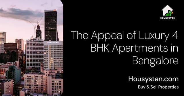 The Appeal of Luxury 4 BHK Apartments in Bangalore