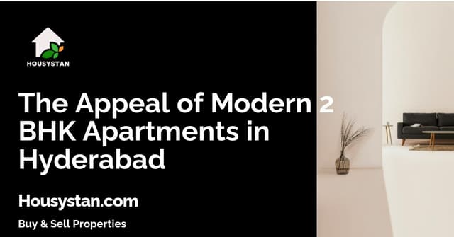 The Appeal of Modern 2 BHK Apartments in Hyderabad