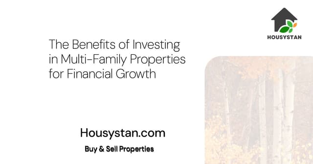 The Benefits of Investing in Multi-Family Properties for Financial Growth