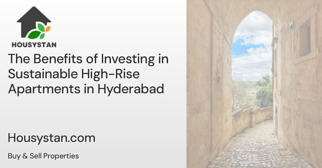 The Benefits of Investing in Sustainable High-Rise Apartments in Hyderabad