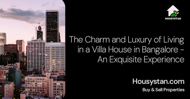 Image of The Charm and Luxury of Living in a Villa House in Bangalore - An Exquisite Experience