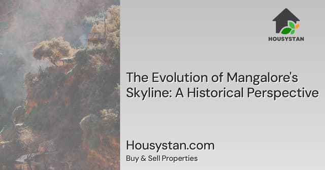 The Evolution of Mangalore's Skyline: A Historical Perspective