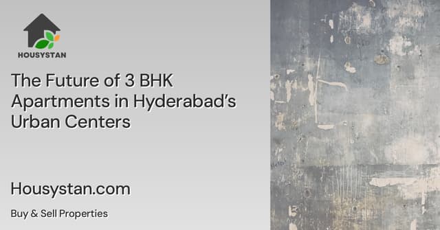 The Future of 3 BHK Apartments in Hyderabad’s Urban Centers