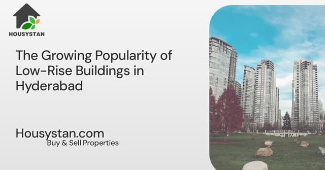 The Growing Popularity of Low-Rise Buildings in Hyderabad