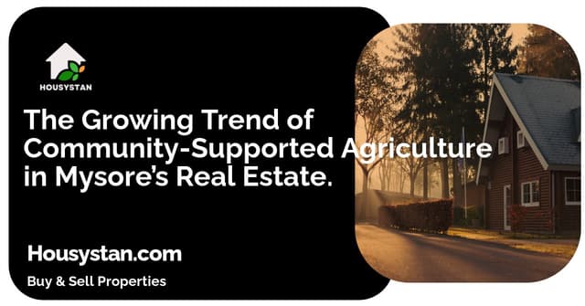 The Growing Trend of Community-Supported Agriculture in Mysore’s Real Estate