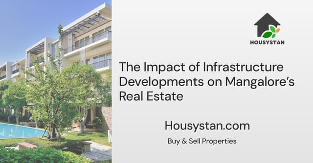 The Impact of Infrastructure Developments on Mangalore’s Real Estate