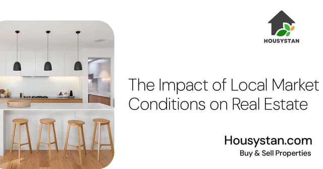 The Impact of Local Market Conditions on Real Estate