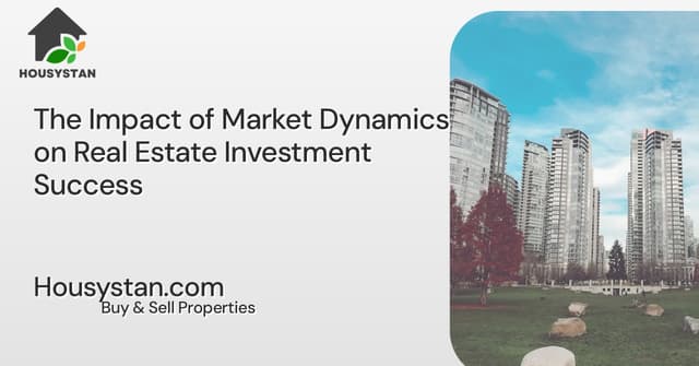 The Impact of Market Dynamics on Real Estate Investment Success