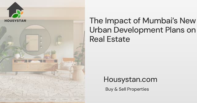 The Impact of Mumbai’s New Urban Development Plans on Real Estate