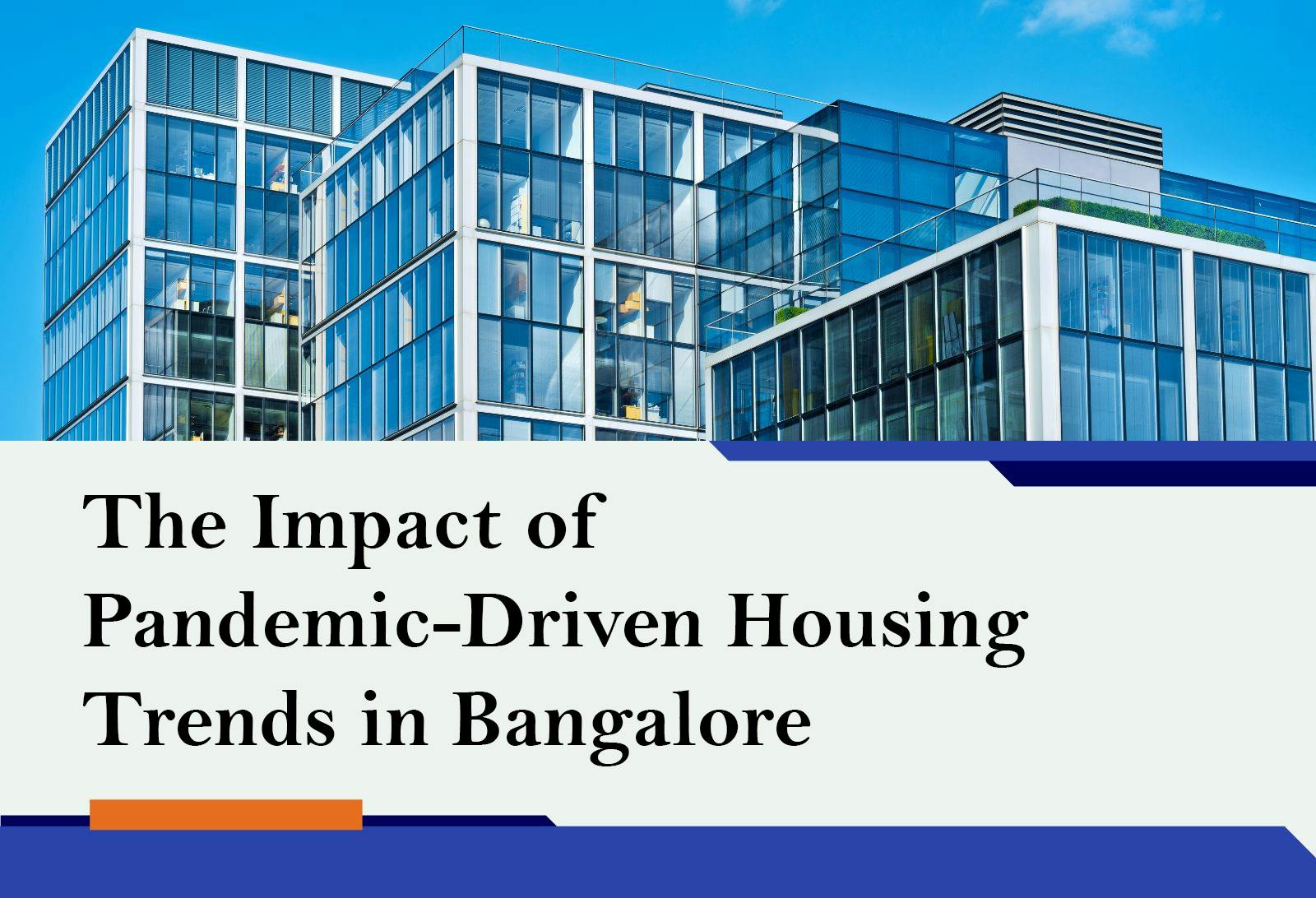 The Impact of Pandemic-Driven Housing Trends in Bangalore