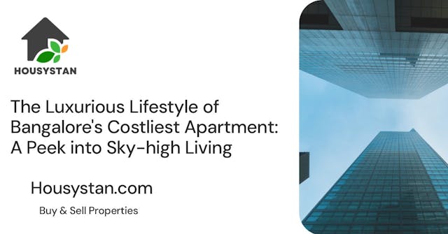 The Luxurious Lifestyle of Bangalore's Costliest Apartment: A Peek into Sky-high Living