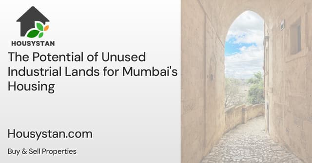 The Potential of Unused Industrial Lands for Mumbai's Housing