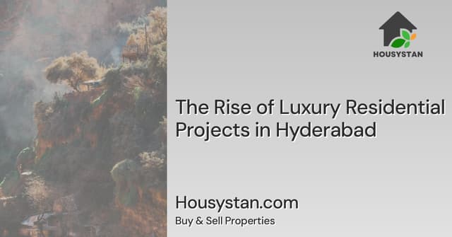 The Rise of Luxury Residential Projects in Hyderabad