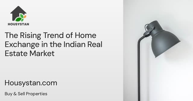 The Rising Trend of Home Exchange in the Indian Real Estate Market