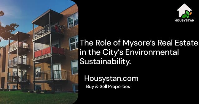 The Role of Mysore’s Real Estate in the City’s Environmental Sustainability