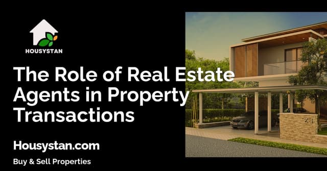 The Role of Real Estate Agents in Property Transactions