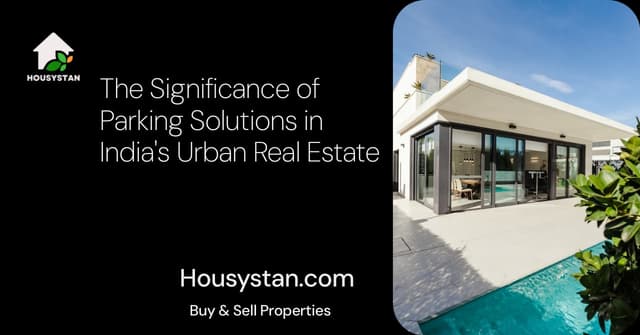 The Significance of Parking Solutions in India's Urban Real Estate