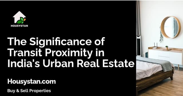 The Significance of Transit Proximity in India's Urban Real Estate