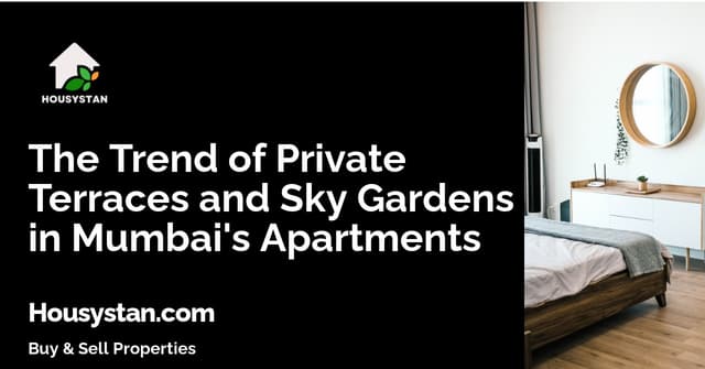 The Trend of Private Terraces and Sky Gardens in Mumbai's Apartments