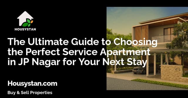 The Ultimate Guide to Choosing the Perfect Service Apartment in JP Nagar for Your Next Stay