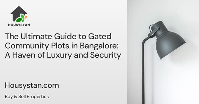 The Ultimate Guide to Gated Community Plots in Bangalore: A Haven of Luxury and Security