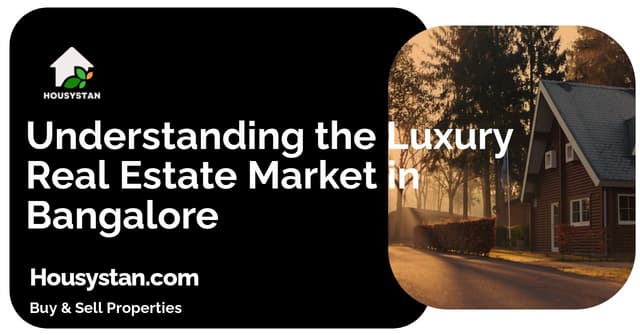 Understanding the Luxury Real Estate Market in Bangalore
