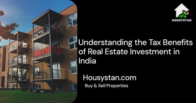Understanding the Tax Benefits of Real Estate Investment in India