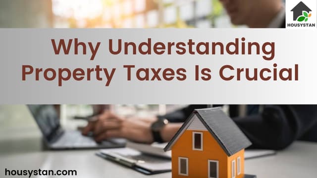 Why Understanding Property Taxes Is Crucial