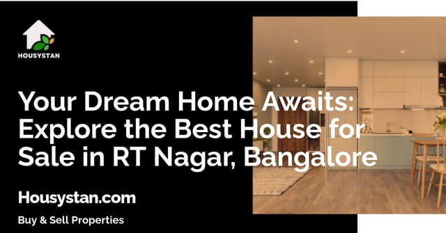 Your Dream Home Awaits: Explore the Best House for Sale in RT Nagar, Bangalore